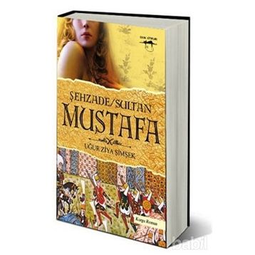 ŞEHZADE SULTAN MUSTAFA - UĞUR ZIYA ŞIMŞEK