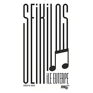 Seikilos İle Euterpe - Hüseyin Asar