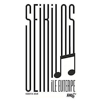 Seikilos İle Euterpe - Hüseyin Asar
