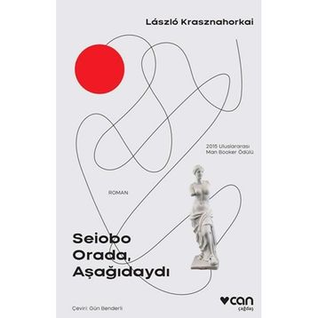 Seiobo Orada, Aşağıdaydı - Laszlo Krasznahorkai