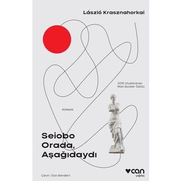 Seiobo Orada, Aşağıdaydı - Laszlo Krasznahorkai