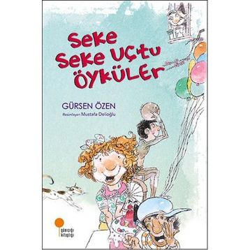 Seke Seke Uçtu Öyküler - Gürsen Özen