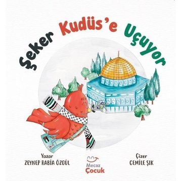 Şeker Kudüse Uçuyor - Zeynep Rabia Özgül