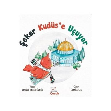 Şeker Kudüse Uçuyor - Zeynep Rabia Özgül