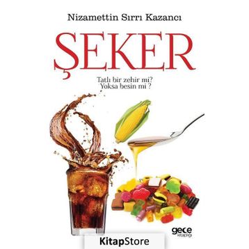 Şeker Tatlı Bir Zehir mi? Yoksa Besin mi? - Nizamettin Sırrı Kazancı