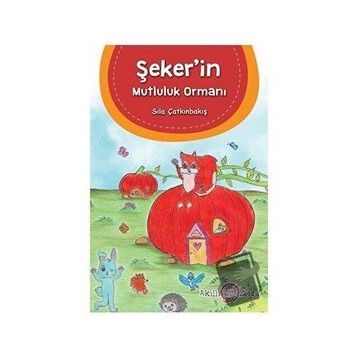Şeker'in Mutluluk Ormanı - Sıla Çatkınbakış