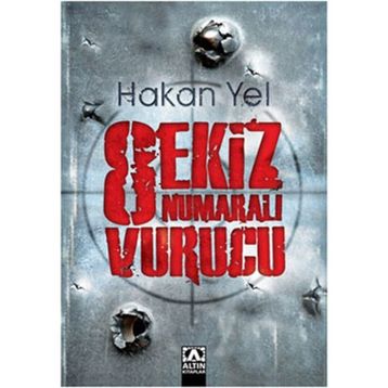 Sekiz Numaralı Vurucu - Hakan Yel