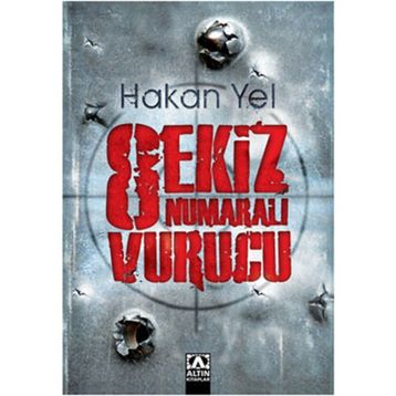 Sekiz Numaralı Vurucu - Hakan Yel
