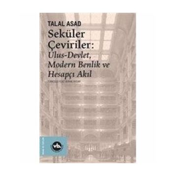 Seküler Çeviriler Ulus Devlet Modern Benlik ve Hesapçı Akıl Talal Asad