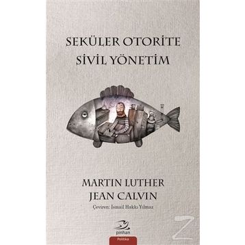 Seküler Otorite Sivil Yönetimi - Jean Calvin Martin Luther
