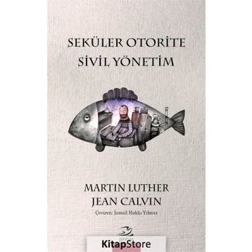 Seküler Otorite Sivil Yönetimi - Jean Calvin Martin Luther