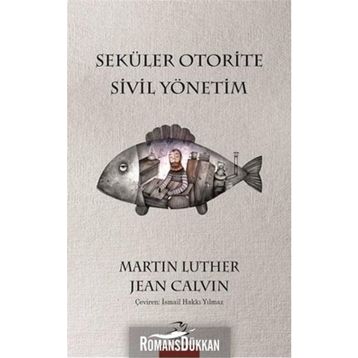 Seküler Otorite Sivil Yönetimi - Jean Calvin Martin Luther