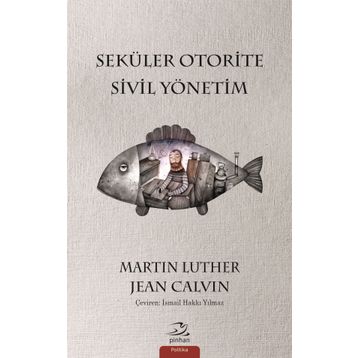 Seküler Otorite Sivil Yönetimi - Jean Calvin Martin Luther