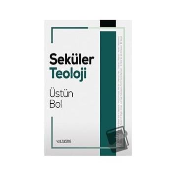 Seküler Teoloji Üstün Bol