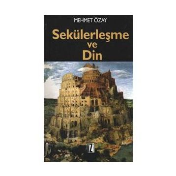 SEKÜLERLEŞME VE DIN - MEHMET ÖZAY