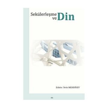 Sekülerleşme ve Din / Nebi Mehdiyev