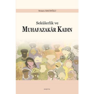 Sekülerlik ve Muhafazakar Kadın - Semra Hacıoğlu