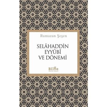 Selahaddin Eyyubi ve Dönemi - Ramazan Şeşen