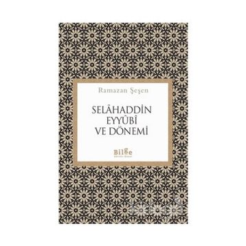 Selahaddin Eyyubi ve Dönemi - Ramazan Şeşen