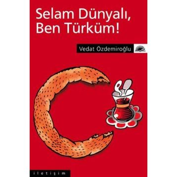 SELAM DÜNYALI, BEN TÜRKÜM! - VEDAT ÖZDEMİROĞLU