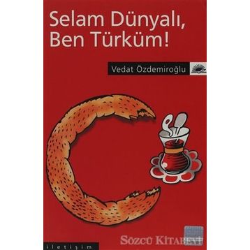 SELAM DÜNYALI, BEN TÜRKÜM! - VEDAT ÖZDEMİROĞLU