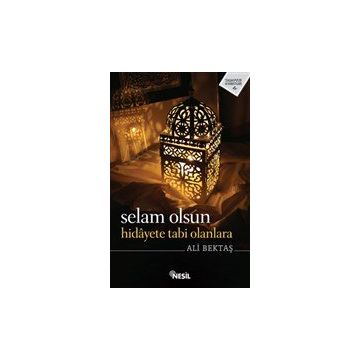 Selam Olsun Hidayete Tabi Olanlara - Ali Bektaş