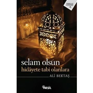 Selam Olsun Hidayete Tabi Olanlara - Ali Bektaş