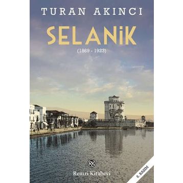Selanik 1869 - 1923 - Turan Akıncı
