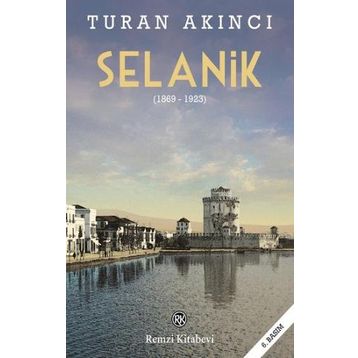 Selanik 1869 - 1923 - Turan Akıncı