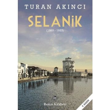 Selanik 1869 - 1923 - Turan Akıncı