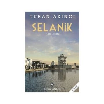 Selanik 1869 - 1923 - Turan Akıncı