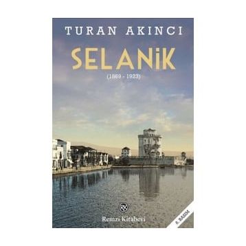 Selanik 1869 - 1923 - Turan Akıncı