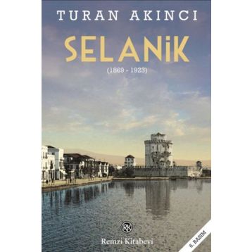 Selanik 1869 - 1923 - Turan Akıncı