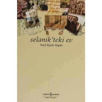Selanik’teki Ev - Seçil Karal Akgün
