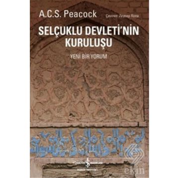 Selçuklu Devleti’nin Kuruluşu - A. C. S. Peacock