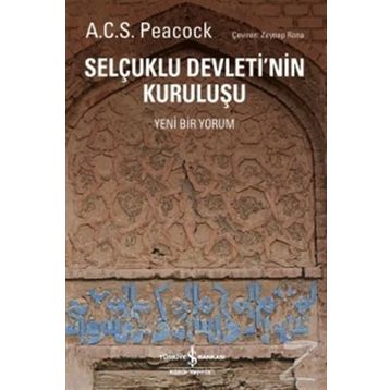 Selçuklu Devleti’nin Kuruluşu - A. C. S. Peacock