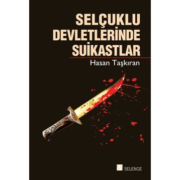 Selçuklu Devletlerinde Suikastlar - Hasan Taşkıran