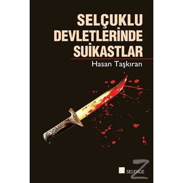 Selçuklu Devletlerinde Suikastlar - Hasan Taşkıran
