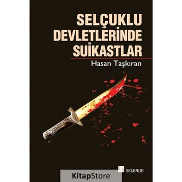 Selçuklu Devletlerinde Suikastlar - Hasan Taşkıran