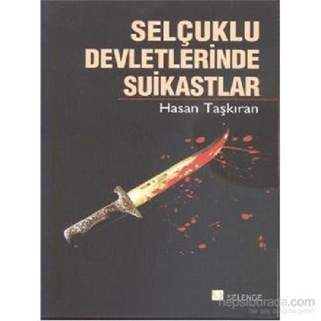 Selçuklu Devletlerinde Suikastlar - Hasan Taşkıran