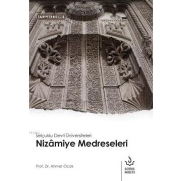Selçuklu Devri Üniversiteleri Nizamiye Medreseleri - Nizamiye Akademi