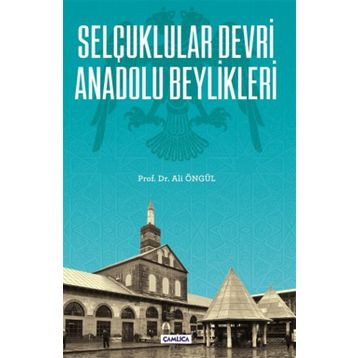 Selçuklular Devri Anadolu Beylikleri - Ali Öngül