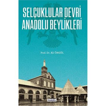 Selçuklular Devri Anadolu Beylikleri - Ali Öngül