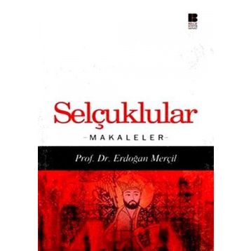 SELÇUKLULAR MAKALELER - ERDOĞAN MERÇİL