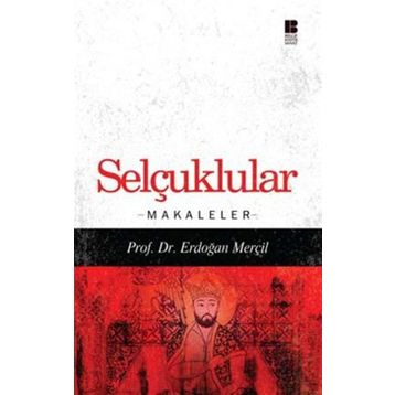SELÇUKLULAR MAKALELER - ERDOĞAN MERÇİL