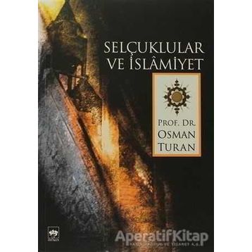 SELÇUKLULAR VE İSLAMIYET - OSMAN TURAN