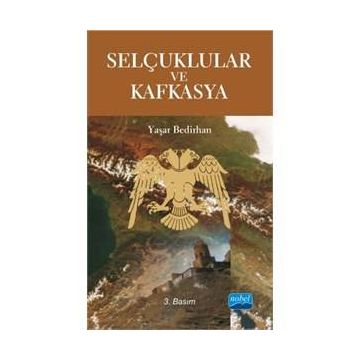 Selçuklular ve Kafkasya - Yaşar Bedirhan