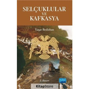 Selçuklular ve Kafkasya - Yaşar Bedirhan