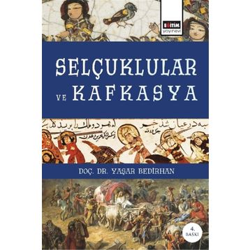 Selçuklular ve Kafkasya - Yaşar Bedirhan