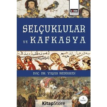 Selçuklular ve Kafkasya - Yaşar Bedirhan